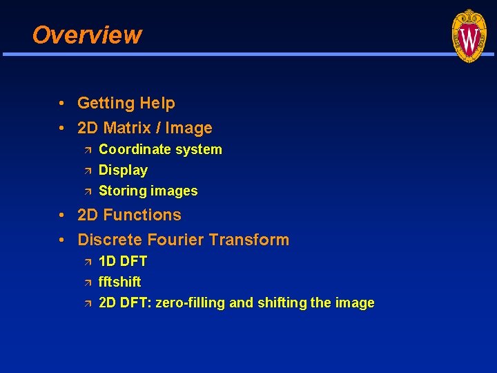 Overview • Getting Help • 2 D Matrix / Image Coordinate system Display Storing Overview • Getting Help • 2 D Matrix / Image Coordinate system Display Storing