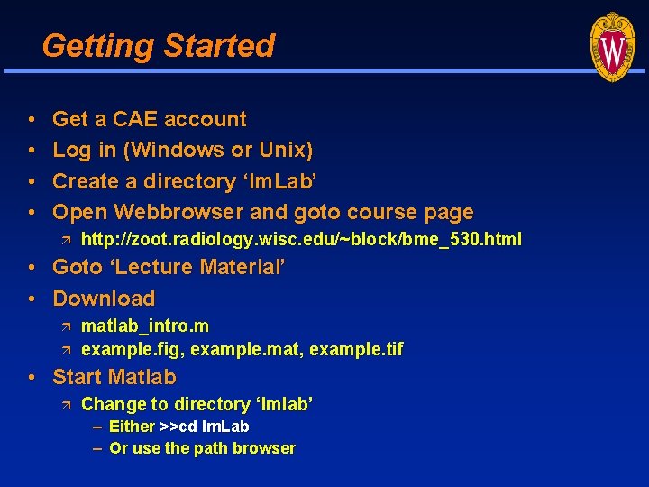 Getting Started • • Get a CAE account Log in (Windows or Unix) Create Getting Started • • Get a CAE account Log in (Windows or Unix) Create