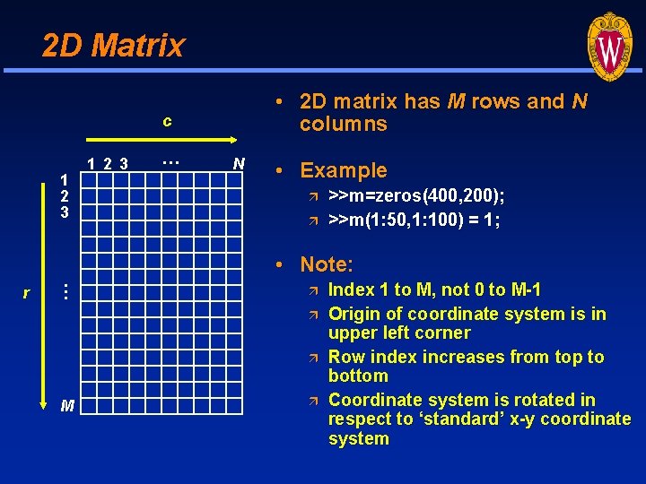 2 D Matrix • 2 D matrix has M rows and N columns c 2 D Matrix • 2 D matrix has M rows and N columns c