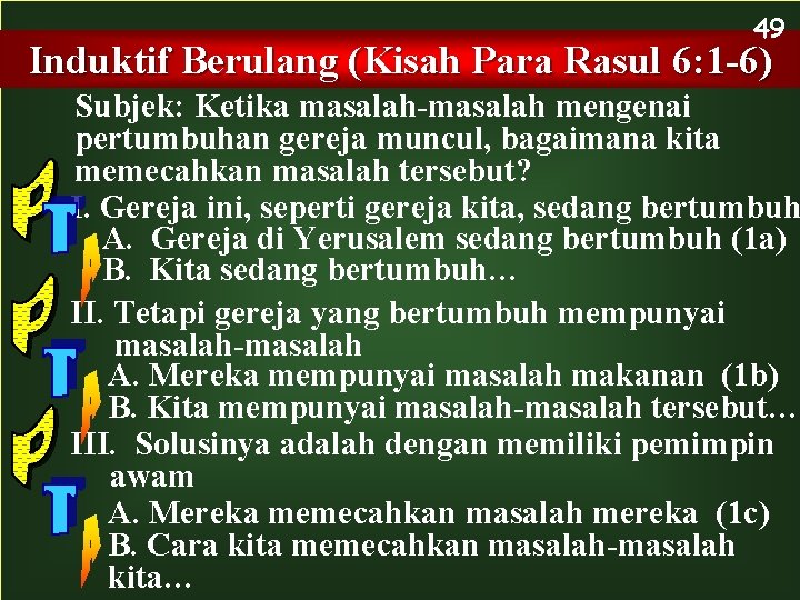 49 Induktif Berulang (Kisah Para Rasul 6: 1 -6) Subjek: Ketika masalah-masalah mengenai pertumbuhan