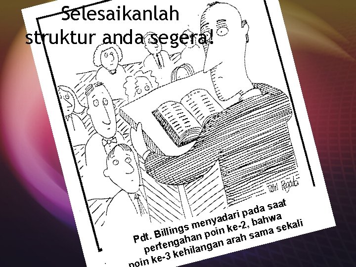 Selesaikanlah struktur anda segera! aat s a d i pa r a d wa