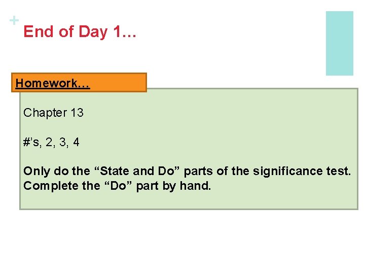 + End of Day 1… Homework… Chapter 13 #’s, 2, 3, 4 Only do