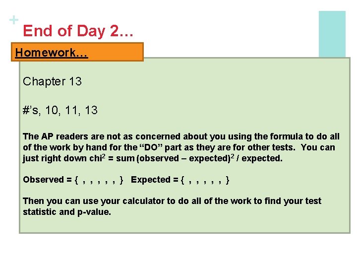 + End of Day 2… Homework… Chapter 13 #’s, 10, 11, 13 The AP
