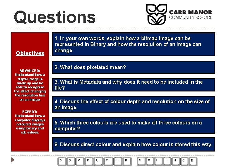 Questions Objectives ADVANCED: Understand how a digital image is made up and be able