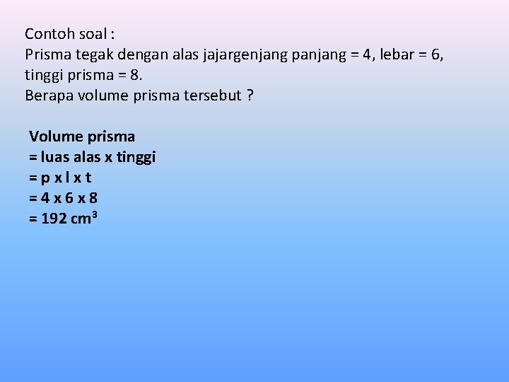 Contoh soal : Prisma tegak dengan alas jajargenjang panjang = 4, lebar = 6,