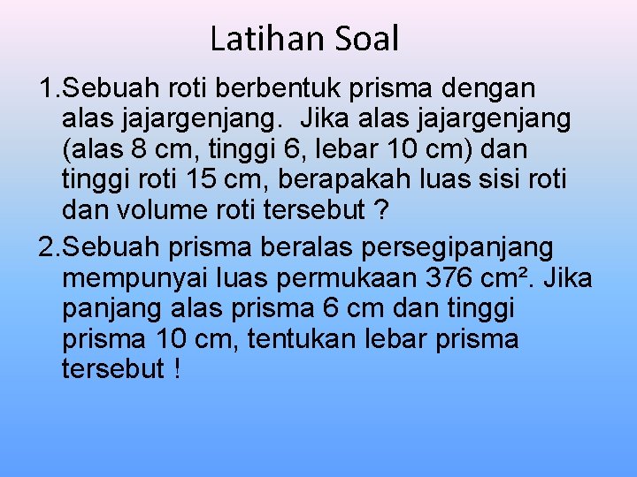 Latihan Soal 1. Sebuah roti berbentuk prisma dengan alas jajargenjang. Jika alas jajargenjang (alas