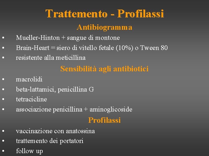 Trattemento - Profilassi Antibiogramma • • • Mueller-Hinton + sangue di montone Brain-Heart =