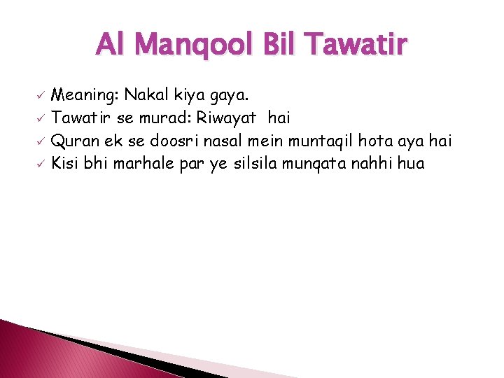 Al Manqool Bil Tawatir Meaning: Nakal kiya gaya. ü Tawatir se murad: Riwayat hai