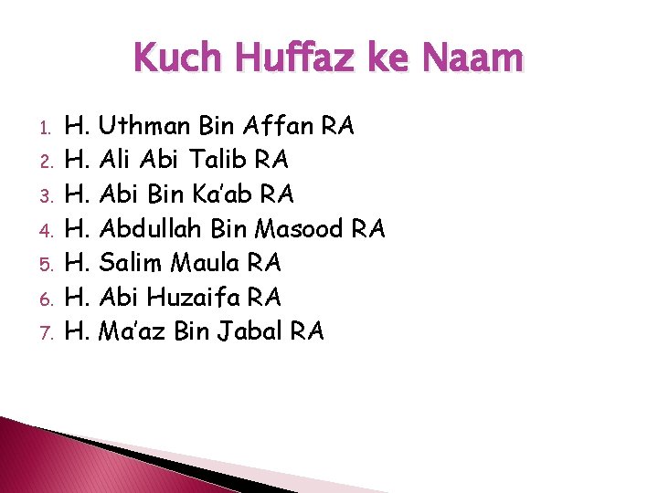 Kuch Huffaz ke Naam 1. 2. 3. 4. 5. 6. 7. H. Uthman Bin