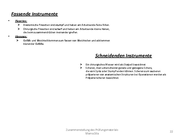Fassende Instrumente • • Pinzetten: Ø Anatomische Pinzetten sind stumpf und haben am Arbeitsende