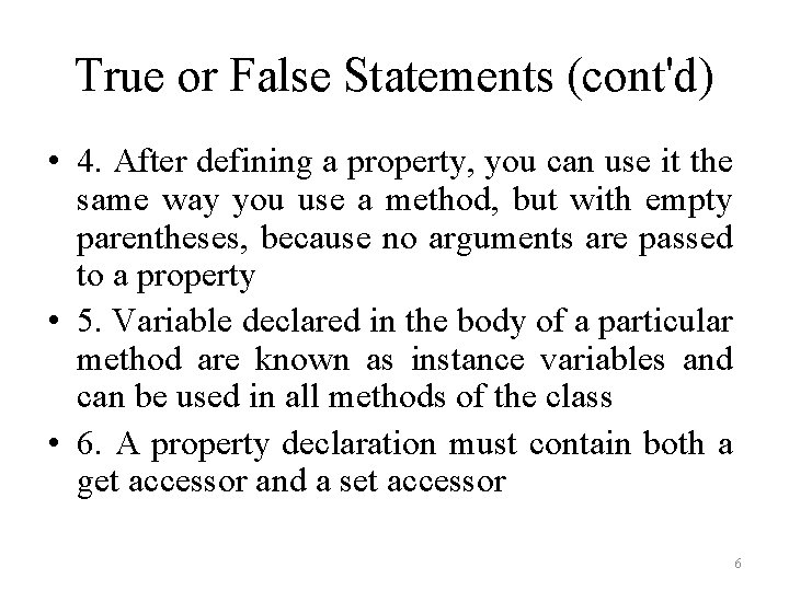 True or False Statements (cont'd) • 4. After defining a property, you can use