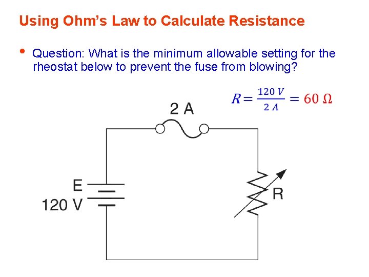 Using Ohm’s Law to Calculate Resistance • Question: What is the minimum allowable setting