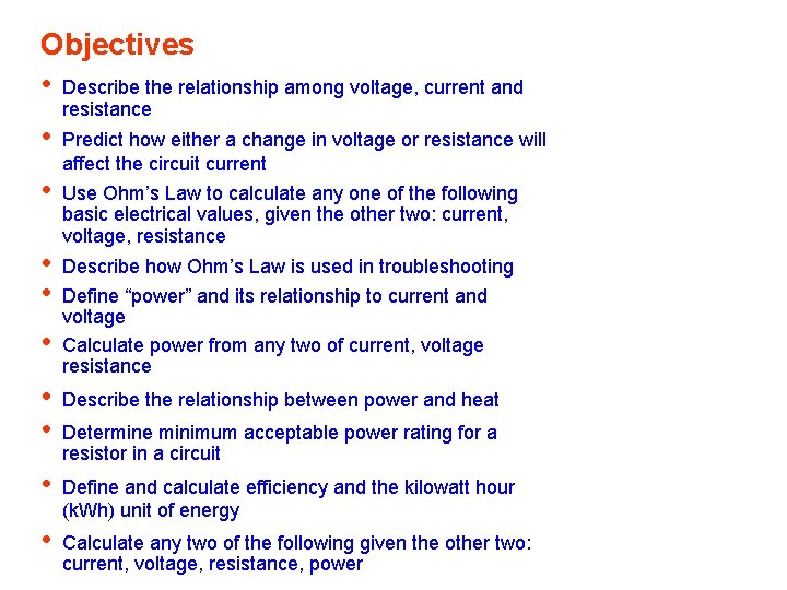 Objectives • Describe the relationship among voltage, current and • • • resistance Predict