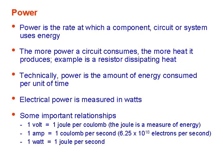 Power • Power is the rate at which a component, circuit or system uses