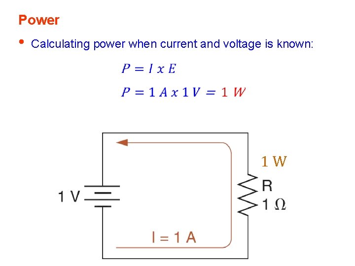 Power • Calculating power when current and voltage is known: 1 W Power • Calculating power when current and voltage is known: 1 W