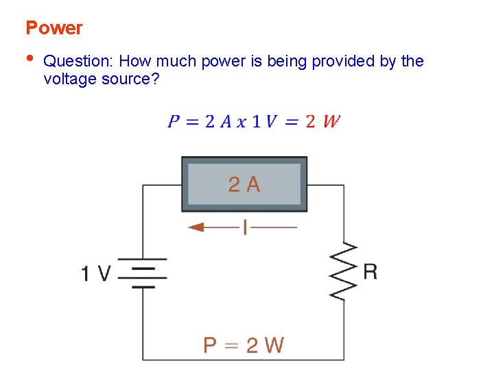 Power • Question: How much power is being provided by the voltage source? Power • Question: How much power is being provided by the voltage source?