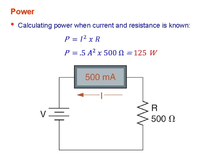 Power • Calculating power when current and resistance is known: 