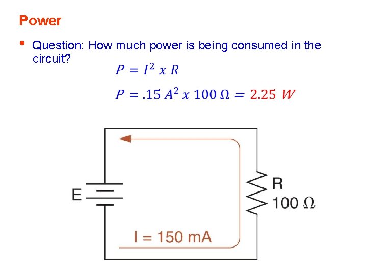 Power • Question: How much power is being consumed in the circuit? Power • Question: How much power is being consumed in the circuit?
