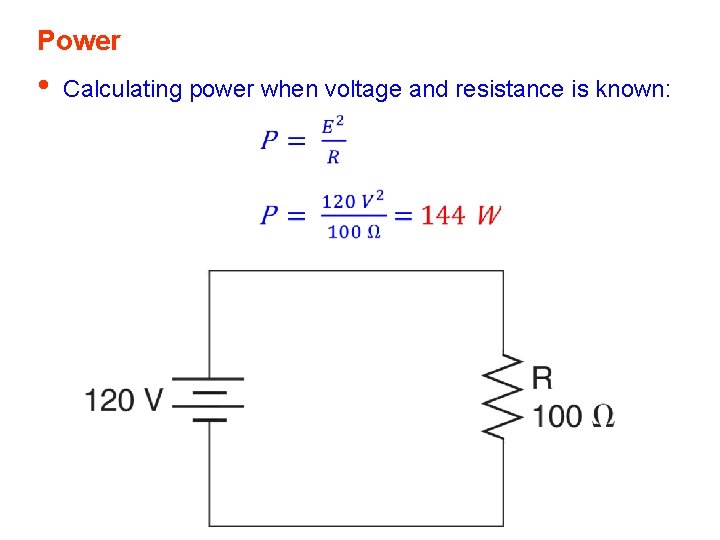 Power • Calculating power when voltage and resistance is known: Power • Calculating power when voltage and resistance is known: