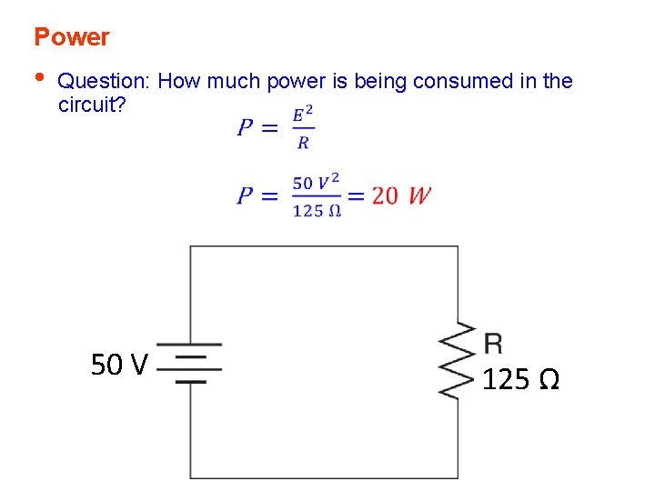 Power • Question: How much power is being consumed in the circuit? 50 V Power • Question: How much power is being consumed in the circuit? 50 V