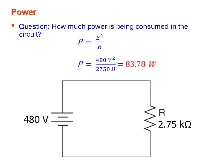 Power • Question: How much power is being consumed in the circuit? 480 V Power • Question: How much power is being consumed in the circuit? 480 V