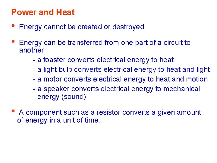 Power and Heat • • • Energy cannot be created or destroyed Energy can