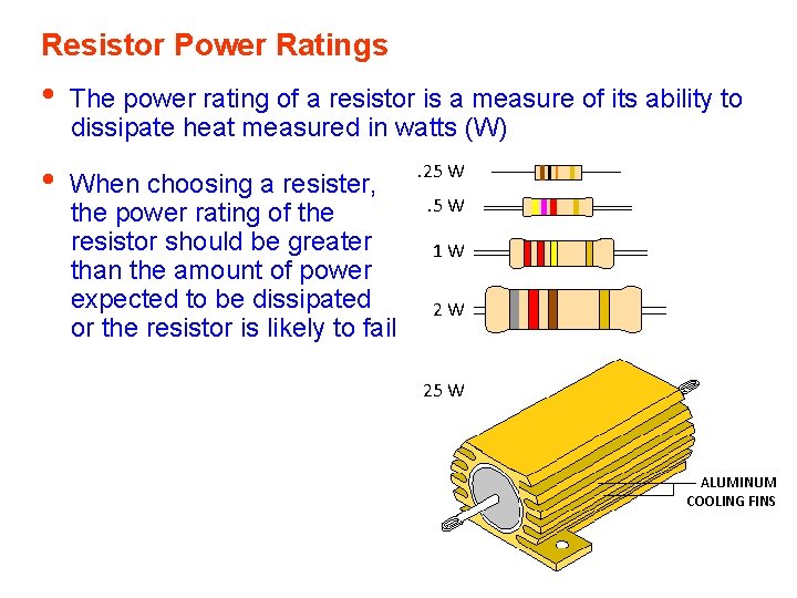Resistor Power Ratings • • The power rating of a resistor is a measure