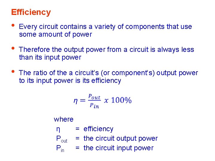 Efficiency • Every circuit contains a variety of components that use some amount of