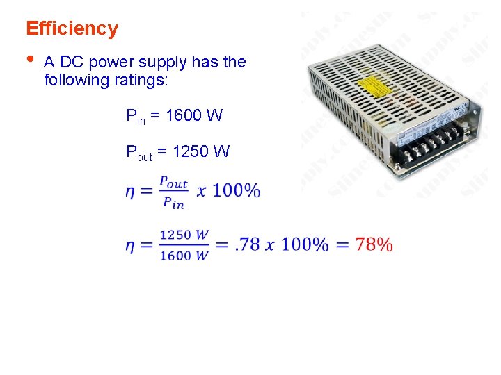 Efficiency • A DC power supply has the following ratings: Pin = 1600 W Efficiency • A DC power supply has the following ratings: Pin = 1600 W