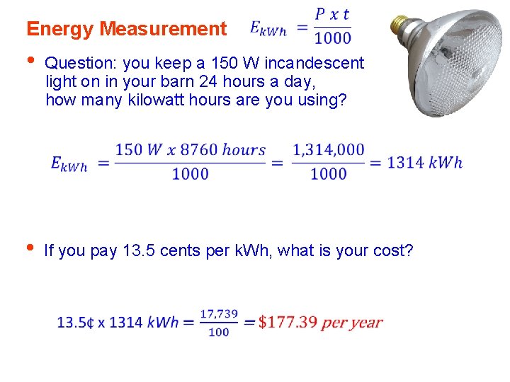 Energy Measurement • Question: you keep a 150 W incandescent light on in your