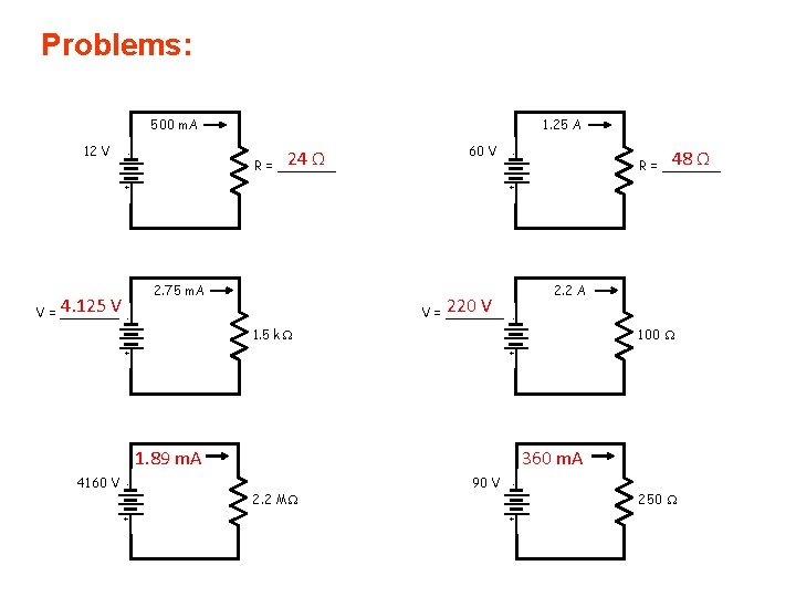 Problems: 500 m. A 24 Ω R = _______ 60 V - + 2.