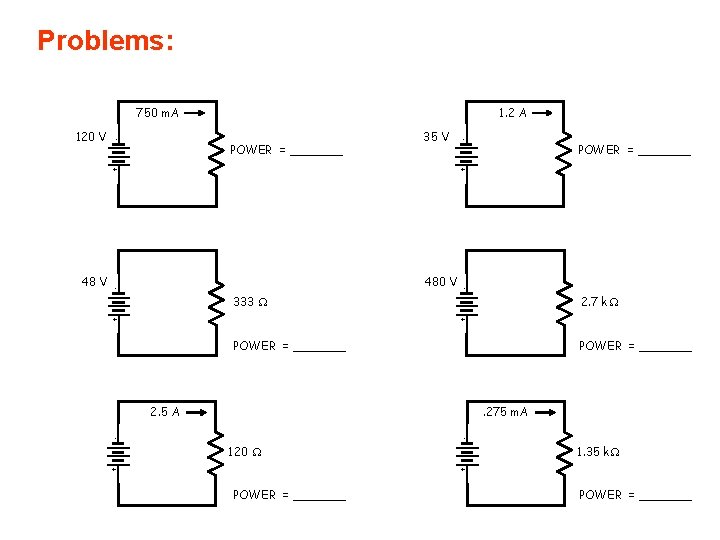 Problems: 750 m. A - POWER = _______ 35 V POWER = _______ +