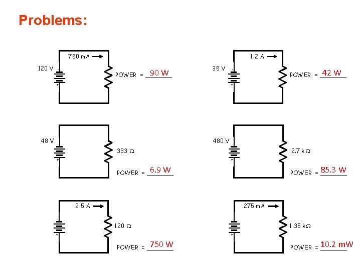 Problems: 750 m. A 90 W POWER = _______ 35 V - + 480