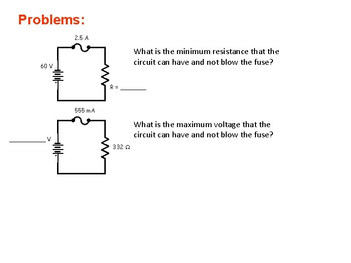 Problems: 2. 5 A - 60 V What is the minimum resistance that the