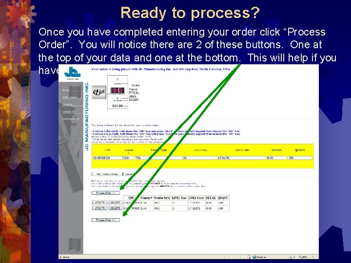 Ready to process? Once you have completed entering your order click “Process Order”. You