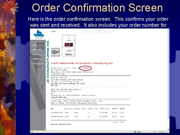 Order Confirmation Screen Here is the order confirmation screen. This confirms your order was