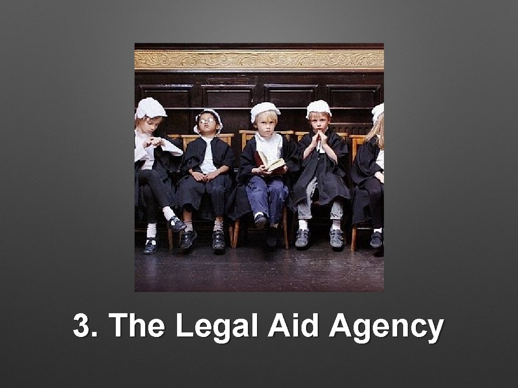 3. The Legal Aid Agency 