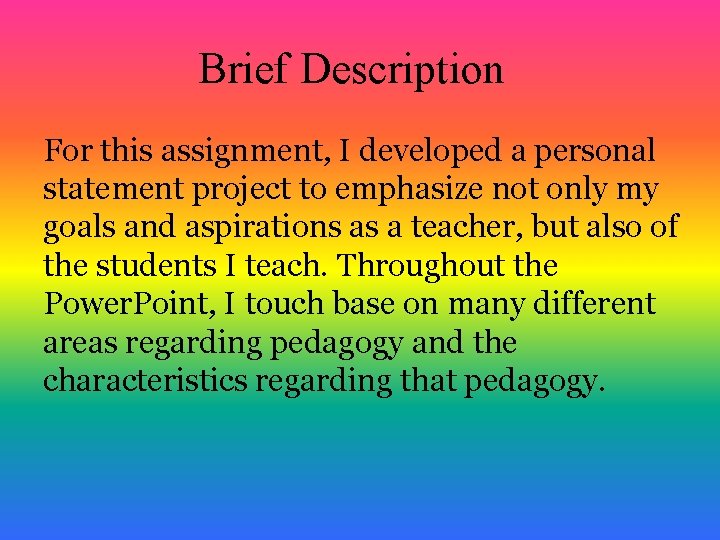 Brief Description For this assignment, I developed a personal statement project to emphasize not