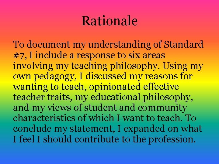 Rationale To document my understanding of Standard #7, I include a response to six