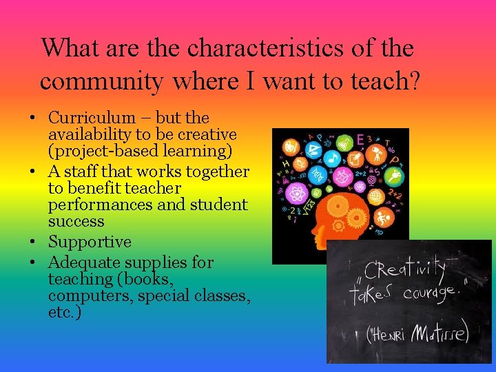 What are the characteristics of the community where I want to teach? • Curriculum