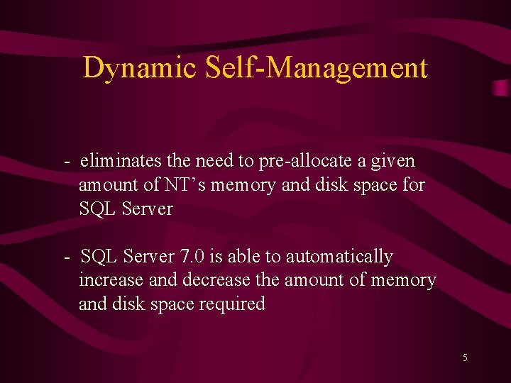 Dynamic Self-Management - eliminates the need to pre-allocate a given amount of NT’s memory