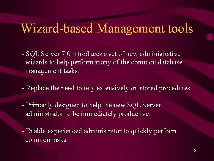 Wizard-based Management tools - SQL Server 7. 0 introduces a set of new administrative