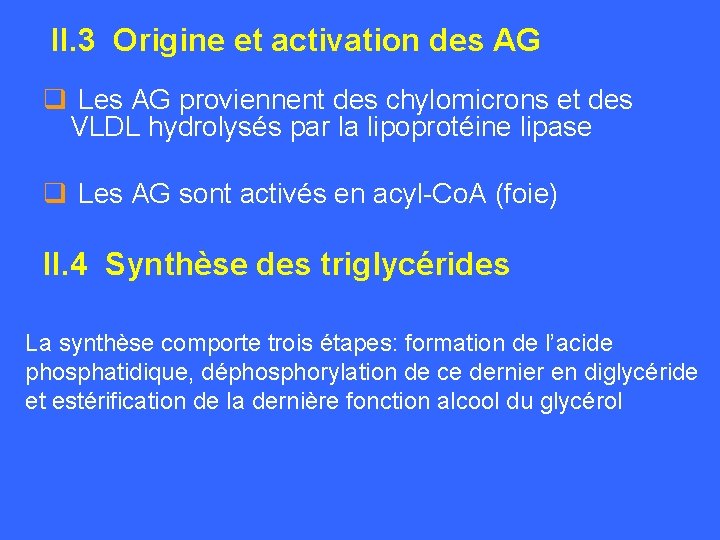 II. 3 Origine et activation des AG q Les AG proviennent des chylomicrons et