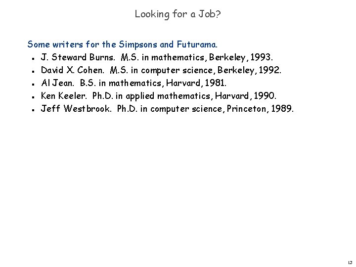 Looking for a Job? Some writers for the Simpsons and Futurama. J. Steward Burns.