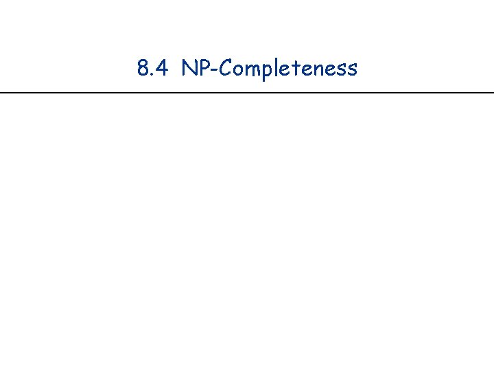 8. 4 NP-Completeness 