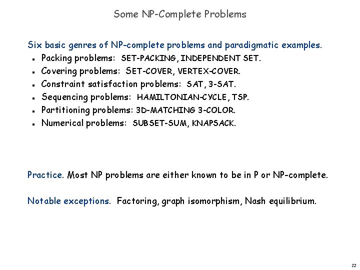 Some NP-Complete Problems Six basic genres of NP-complete problems and paradigmatic examples. Packing problems:
