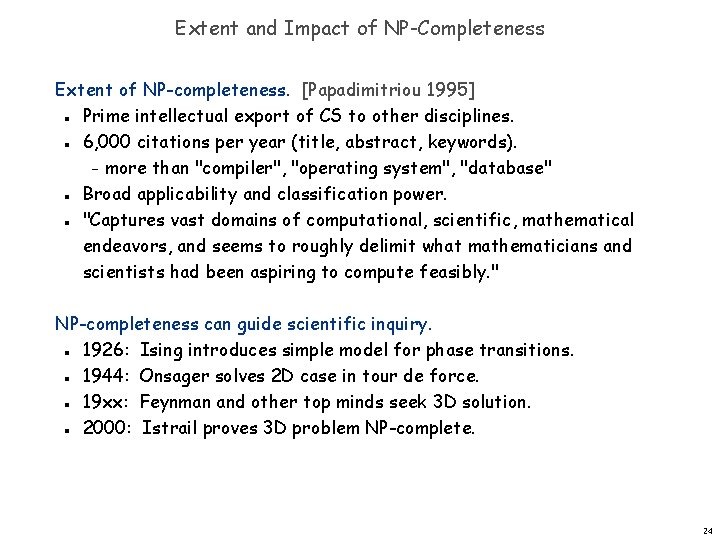 Extent and Impact of NP-Completeness Extent of NP-completeness. [Papadimitriou 1995] Prime intellectual export of