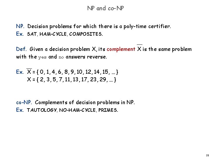 NP and co-NP NP. Decision problems for which there is a poly-time certifier. Ex.