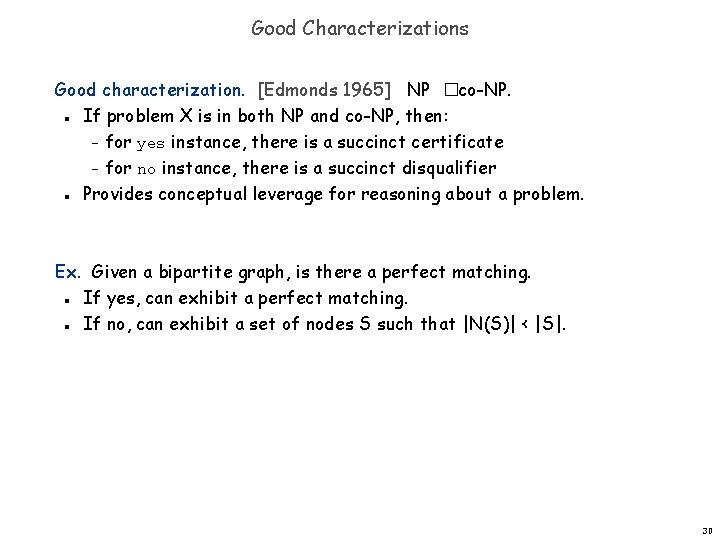 Good Characterizations Good characterization. [Edmonds 1965] NP �co-NP. If problem X is in both