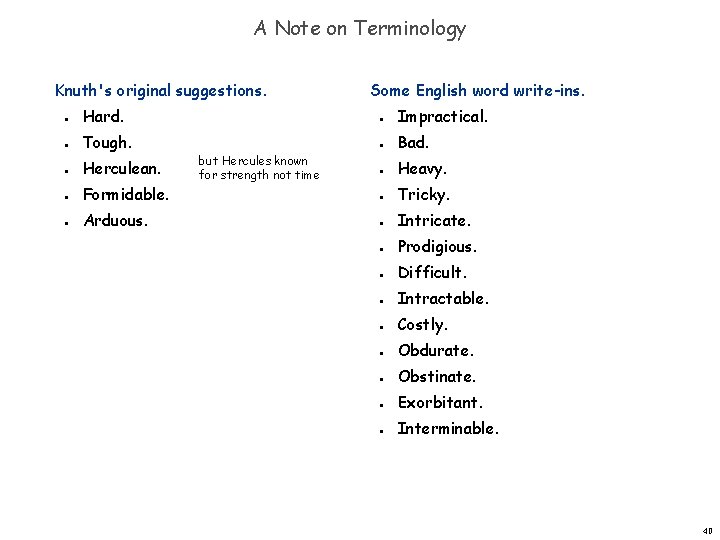 A Note on Terminology Knuth's original suggestions. n n n Hard. Tough. Herculean. Formidable.